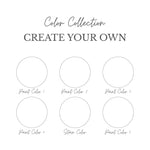 CREATE YOUR OWN Color Collection