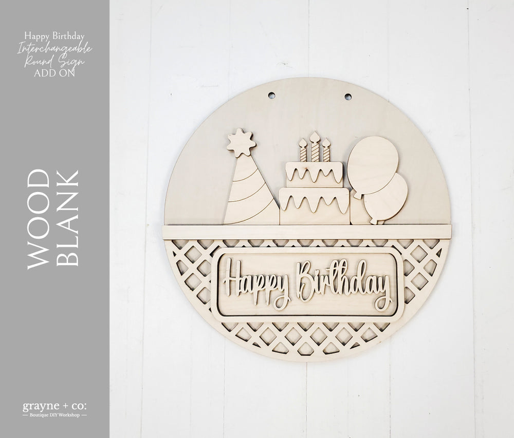 HAPPY BIRTHDAY Themed Add on Interchangeable Farmhouse Truck. Breadboard + Round Sign Bases - Wood Blank Kit