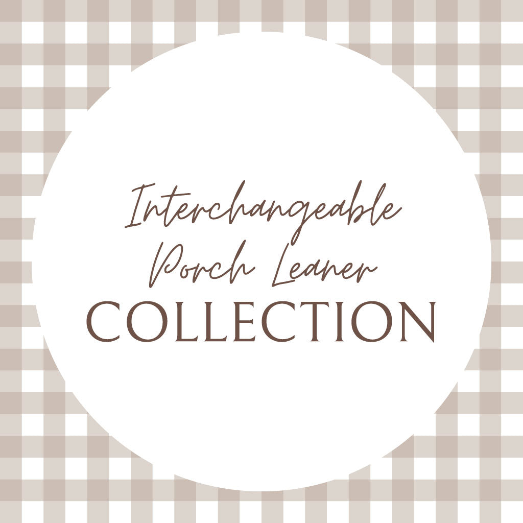 Interchangeable Porch Leaner Collection