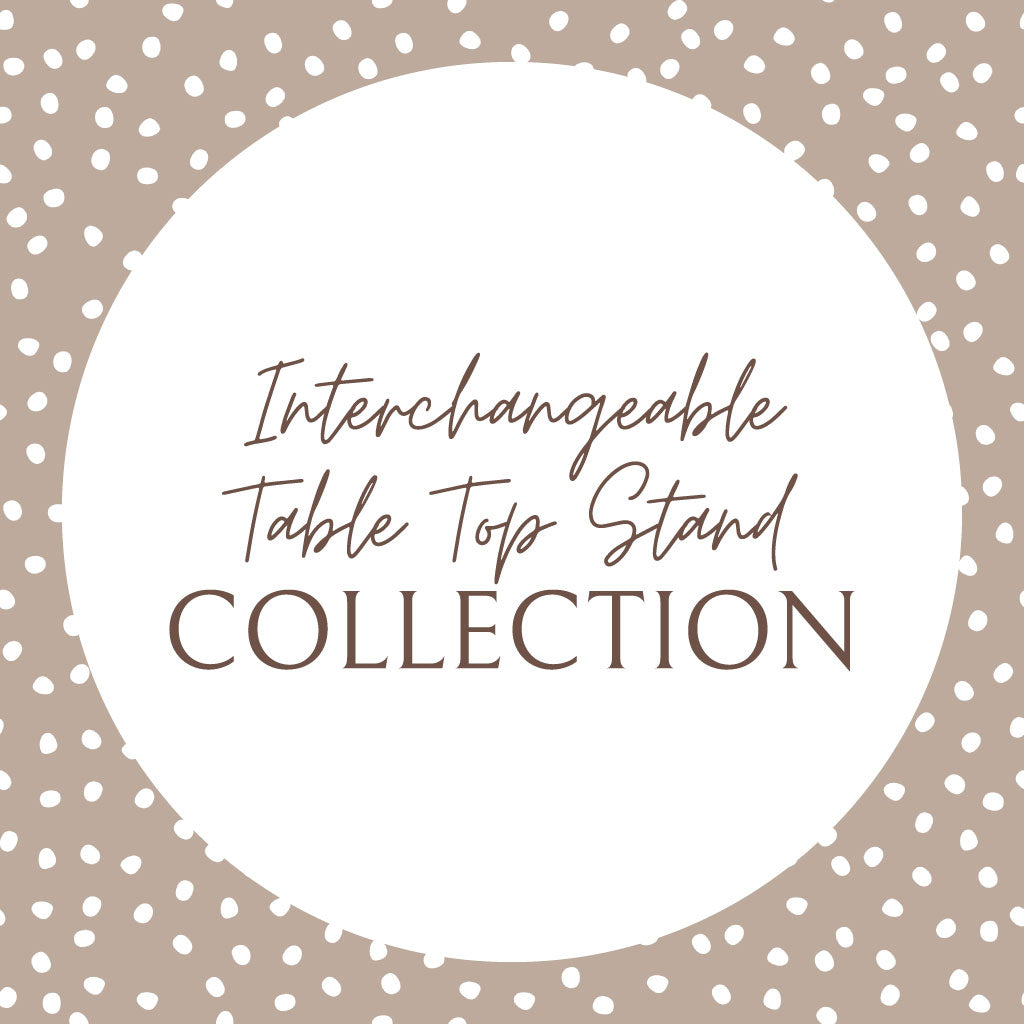 Interchangeable Table Top Stand Collection