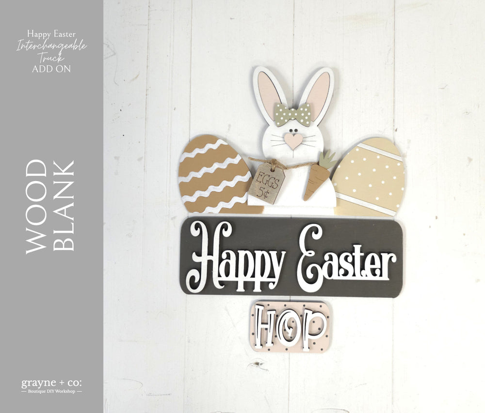 HAPPY EASTER Themed Add on Interchangeable Farmhouse Truck. Breadboard + Round Sign Bases - Wood Blank Kit